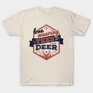 I LOVE WEARING TEES WITH DEER T-Shirt